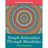 Simple Relaxation Through Mandalas Coloring Book