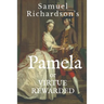 Pamela: or VIRTUE REWARDED