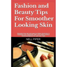 Fashion and Beauty Tips for Smoother Looking Skin