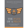 The Path Of A Pilot: Daily Devotionals for Christian Pilots