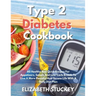 Type 2 Diabetes Cookbook: 60 Healthy And Quick Recipes For Appetizers, Salads And Low Carb Breads To Live A More Peaceful And Serene Life With A