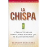 La Chispa: Cómo Activar Los 10 Impulsores Humanos Que Te Hacen Sentir Vivo