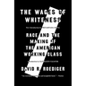 The Wages of Whiteness: Race and the Making of the American Working Class