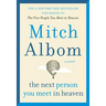 The Next Person You Meet in Heaven: The Sequel to the Five People You Meet in Heaven