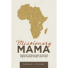 Missionary Mama: Tales of Africa and Wycliffe Bible Translators, 2001-2015