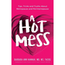 A Hot Mess: Tips, Tricks and Truths About Menopause and Perimenopause