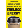 Endless Energy: A Blueprint for Productivity, Focus, and Self-Discipline - for the Perpetually Tired and Lazy