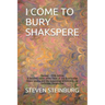 I Come to Bury Shakspere