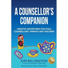 A Counsellor's Companion: Creative Adventures for Child Counsellors, Parents and Teachers