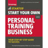Start Your Own Personal Training Business: Your Step-By-Step Guide to Success