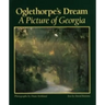 Oglethorpe's Dream: A Picture of Georgia