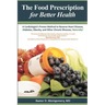 The Food Prescription for Better Health: A Cardiologists Proven Method to Reverse Heart Disease, Diabetes, Obesity, and Other Chronic Illnesses Natura