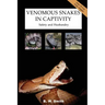 Venomous Snakes in Captivity: Safety and Husbandry
