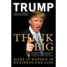 Think Big: Make It Happen in Business and Life