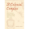 A Colonial Complex: South Carolina's Frontiers in the Era of the Yamasee War, 1680-1730