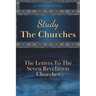 Study The Churches: The Letters To The 7 Revelation Churches