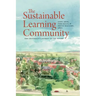 The Sustainable Learning Community: One University's Journey to the Future