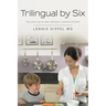 Trilingual by Six: The sane way to raise intelligent, talented children