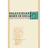Palestinians Born in Exile: Diaspora and the Search for a Homeland