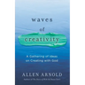 Waves of Creativity: A Gathering of Ideas on Creating with God