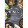 The Must-Have Chinese Cookbook for You: Chinese Cooking Made Simple for Everyone