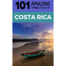 101 Amazing Things to Do in Costa Rica: Costa Rica Travel Guide