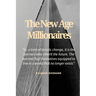 The New Age Millionaires: Believe that you will succeed, getting a job should be temporary, how to deal with fear