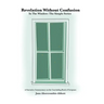 Revelation Without Confusion: In The Window: The Simple Series A Narrative Commentary of the Concluding Book of Scripture