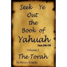 Seek Ye Out The Book Of Yahuah volume 1 Torah