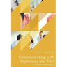 Communicating with Diplomacy and Tact: A practical guide