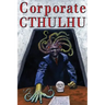 Corporate Cthulhu: Lovecraftian Tales of Bureaucratic Nightmare