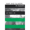 War and Slavery in Sudan