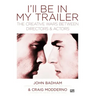 I'll Be in My Trailer: The Creative Wars Between Directors and Actors