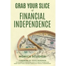 Grab Your Slice of Financial Independence