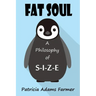 Fat Soul: A Philosophy of S-I-Z-E