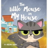 The Little Mouse in My House