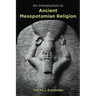 Introduction to Ancient Mesopotamian Religion