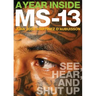 A Year Inside MS-13: See, Hear, and Shut Up