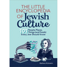 The Little Encyclopedia of Jewish Culture: 101 People, Places, Things (and Foods) Every Jew Should Know