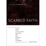 Scarred Faith: This Is a Story about How Honesty, Grief, a Cursing Toddler, Risk-Taking, Aids, Hope, Brokenness, Doubts, and Memphis Ignited Adventuro