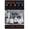 Norwegian American Women: Migration, Communities, and Identities