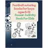 Football coloring books for boys ages 8-12: Soccer Activity Book For Kids