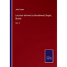 Lectures delivered at Broadmead Chapel, Bristol: Vol. II