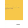 History of the Rise and Influence of the Spirit of Rationalism in Europe: Vol. 1
