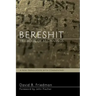 Bereshit, the Book of Beginnings: A New Translation with Commentary