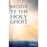 Receive Ye the Holy Ghost