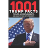 1001 Donald Trump Facts: The Life, Accomplishments, and Legacy of our 45th President
