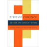 Sites of Violence: Gender and Conflict Zones