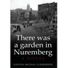 There was a garden in Nuremberg