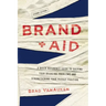 Brand Aid: A Quick Reference Guide to Solving Your Branding Problems and Strengthening Your Market Position
